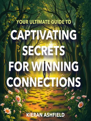 cover image of Your Ultimate Guide to Captivating Secrets for Winning Connections
